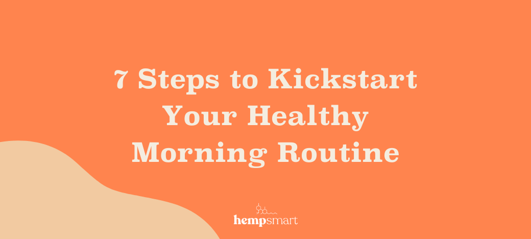 7 Steps to Kickstart Your Healthy Morning Routine