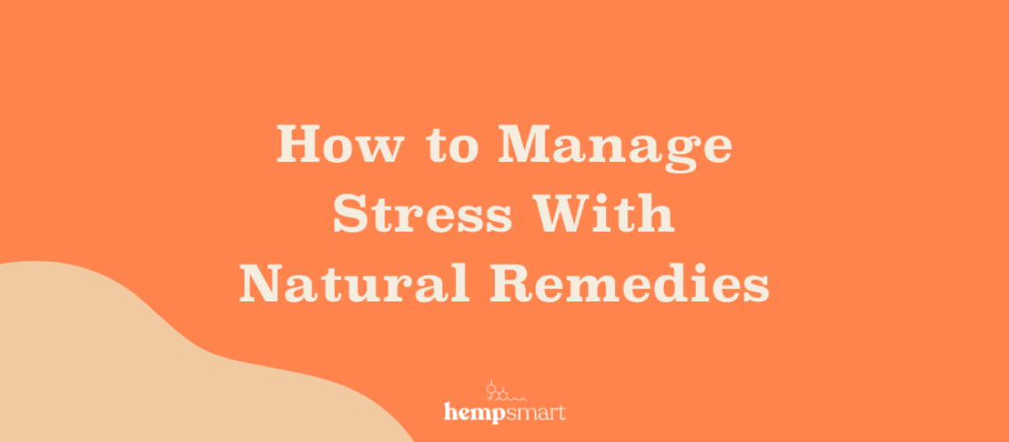 How to Manage Stress With Natural Remedies